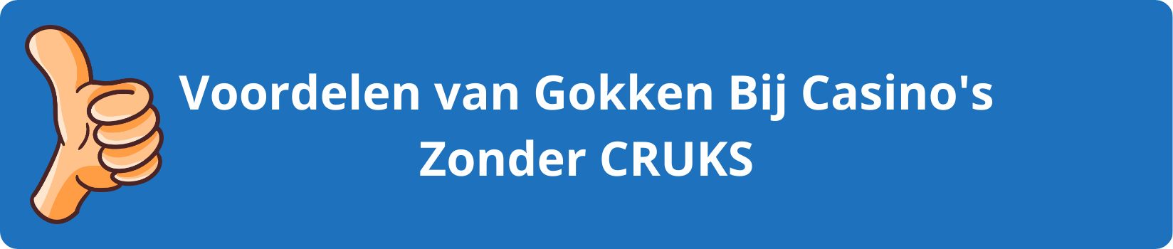 Voordelen van Gokken Bij Casino's Zonder CRUKS